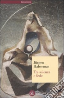 Tra scienza e fede libro di Habermas Jürgen