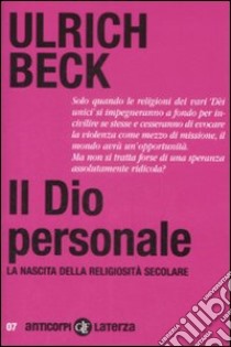 Il Dio personale. La nascita della religiosità secolare libro di Beck Ulrich