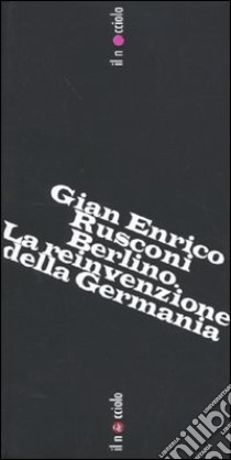 Berlino. La reinvenzione della Germania libro di Rusconi Gian Enrico