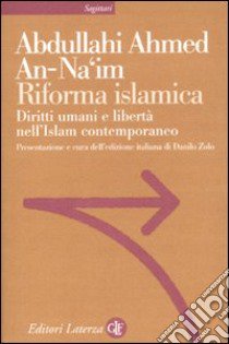Riforma islamica. Diritti umani e libertà nell'Islam contemporaneo libro di An-Na'im Abdullahi A.