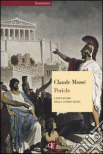 Pericle. L'inventore della democrazia libro di Mossé Claude