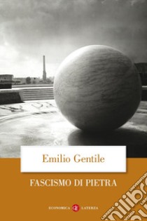 Il fascismo di pietra libro di Gentile Emilio