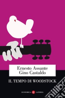 Il tempo di Woodstock libro di Assante Ernesto; Castaldo Gino
