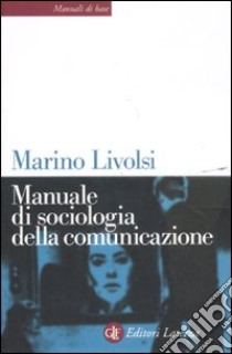 Manuale di sociologia della comunicazione libro di Livolsi Marino