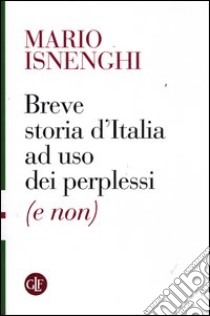 Breve storia d'Italia ad uso dei perplessi (e non) libro di Isnenghi Mario