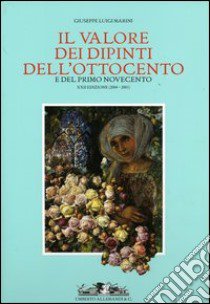 Il Valore dei dipinti dell'Ottocento e del primo Novecento (2004-2005). Vol. 22 libro di Marini Giuseppe L.
