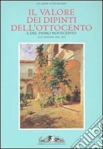 Il Valore dei dipinti dell'Ottocento e del primo Novecento (2006-2007). Vol. 24 libro di Marini Giuseppe L.