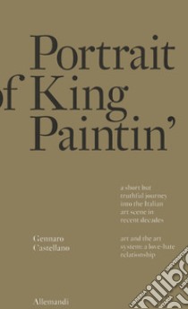 Portrait of king painting. Ediz. illustrata libro di Castellano Gennaro