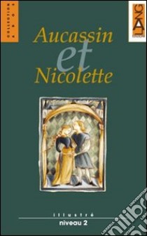 Aucassin et Nicolette libro di Ghezzi P.