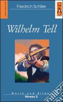 Wilhelm Tell libro di Schiller Friedrich