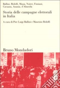 Storia delle campagne elettorali in Italia libro di Ballini P. L. (cur.); Ridolfi M. (cur.)
