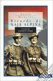 Ricordi di naja alpina libro di Monelli Paolo; Viazzi L. (cur.)