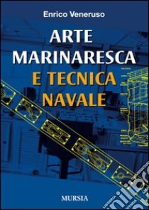 Arte marinaresca e tecnica navale libro di Veneruso Enrico