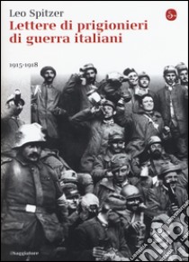 Lettere di prigiornieri di guerra italiani 1915-1918 libro di Spitzer Leo; Renzi L. (cur.)