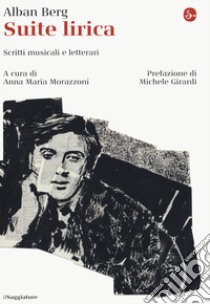 Suite lirica. Scritti musicali e letterari libro di Berg Alban; Morazzoni A. M. (cur.)