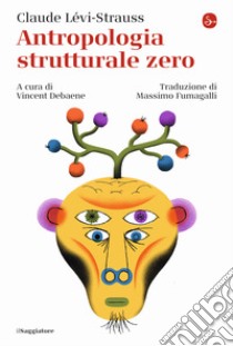 Antropologia strutturale zero libro di Lévi-Strauss Claude; Debaene V. (cur.)