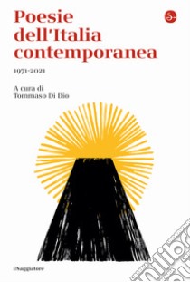 Poesie dell'Italia contemporanea 1971-2021 libro di Di Dio T. (cur.)