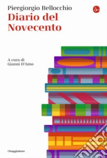 Diario del Novecento libro di Bellocchio Piergiorgio; D'Amo G. (cur.)