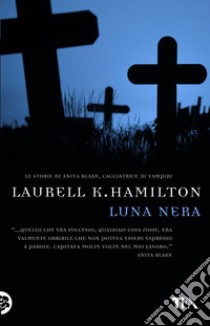 Luna nera libro di Hamilton Laurell K.
