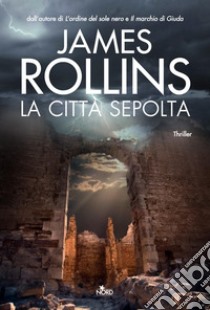 La città sepolta libro di Rollins James
