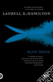 Blue Moon libro di Hamilton Laurell K.