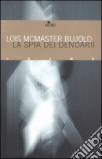 La spia dei Dendarii libro di McMaster Bujold Lois