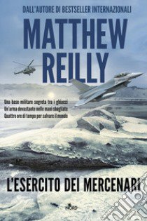 L'esercito dei mercenari libro di Reilly Matthew