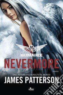 Nevermore. Maximum ride libro di Patterson James