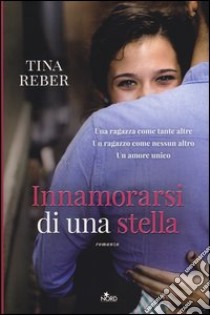 Innamorarsi di una stella libro di Reber Tina