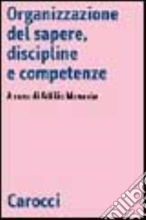 Organizzazione del sapere, discipline e competenze libro di Monasta A. (cur.)