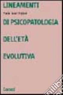 Lineamenti di psicopatologia dell'età evolutiva libro di Fagiani Maria Bruna