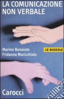 La comunicazione non verbale libro di Bonaiuto Marino; Maricchiolo Fridanna