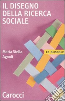 Il disegno della ricerca sociale libro di Agnoli M. Stella