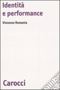 Identità e performance libro di Romania Vincenzo