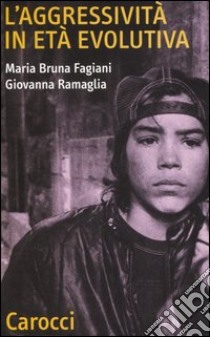 L'aggressività in età evolutiva libro di Fagiani Maria Bruna; Ramaglia Giovanna