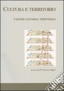 Cultura e territorio. I sistemi culturali territoriali. Con CD-ROM libro di Nigro F. (cur.)