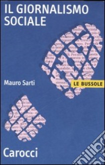 Il giornalismo sociale libro di Sarti Mauro
