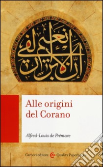 Alle origini del Corano libro di Prémare Alfred-Louis de; Bori C. (cur.)