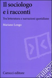 Il sociologo e i racconti libro di Longo Mariano