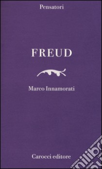 Freud libro di Innamorati Marco