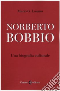 Norberto Bobbio. Una biografia culturale libro di Losano Mario G.