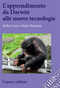 L'apprendimento da Darwin alle nuove tecnologie libro di Conte Stella; Meazzini Paolo