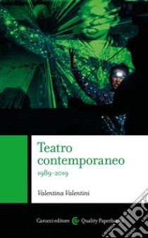 Teatro contemporaneo 1989-2019 libro di Valentini Valentina