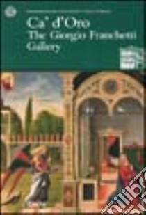 Ca' d'Oro. The Giorgio Franchetti Gallery libro di Augusti A. (cur.)