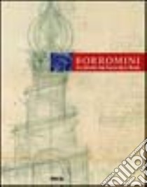 Borromini. Architeckt in Barcken Ron. Ediz. illustrata libro di Bösel R. (cur.); Frommel C. L. (cur.)