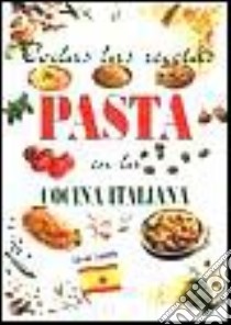 Todas las recetas. Pasta en la cocina italiana libro