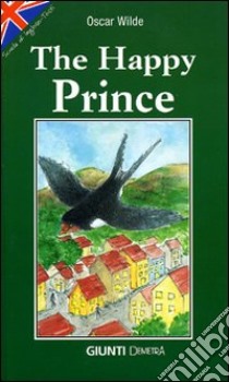 The happy prince libro di Wilde Oscar; Della Casa Porta N. (cur.)