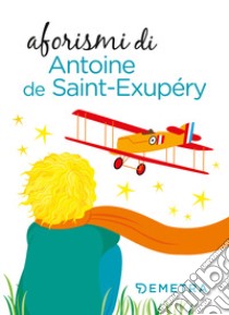 Aforismi libro di Saint-Exupéry Antoine de