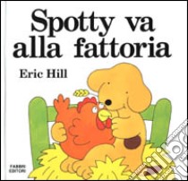 Spotty va alla fattoria libro di Hill Eric
