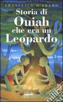Storia di Ouiah che era un leopardo libro di D'Adamo Francesco
